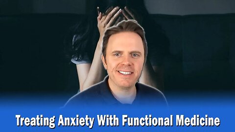 Treating Anxiety With Functional Medicine