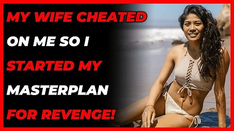 MY WIFE Cheated On Me So I Started My MASTERPLAN For REVENGE! (Reddit Cheating)