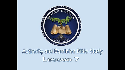 Authority and Dominion Bible Study - Lesson 7 - May 16, 2022