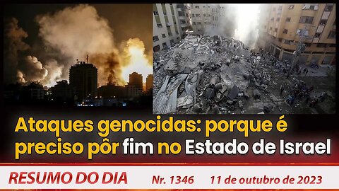 Ataques genocidas: porque é preciso pôr fim no Estado de Israel - Resumo do Dia nº 1346 - 11/10/23