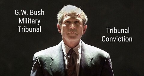 George W. Bush- Tribunal Conviction