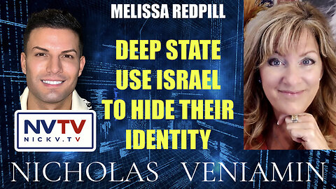 Melissa Redpill Discusses Deep State Use Israel To Hide Their Identity with Nicholas Veniamin