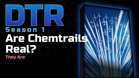 DTR Ep 204: Chemtrails Are Real