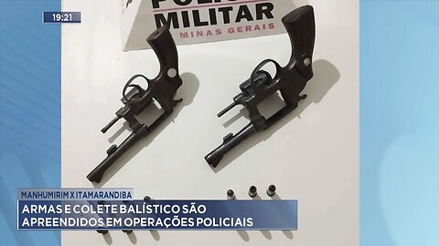 Manhumirim x Itamarandiba: Armas e Colete Balístico são Apreendidos em Operações Policiais.