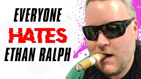 EVERYONE HATES ETHAN RALPH