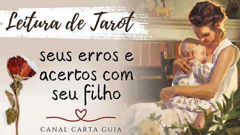 👩‍👦 RELAÇÃO MÃE E FILHO, O QUE VOCÊ FAZ DE ERRADO E CERTO COM SEU FILHO? TAROT & AUTOCONHECIMENTO