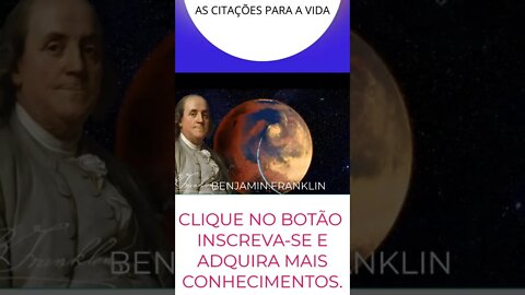 Melhores Citações de Benjamin Franklin | Citações, Reflexões , Aforismos #shorts