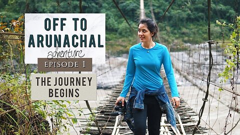 Ep 1| Travelling through North East India | Off To Arunachal | The Journey Begins | Pasighat