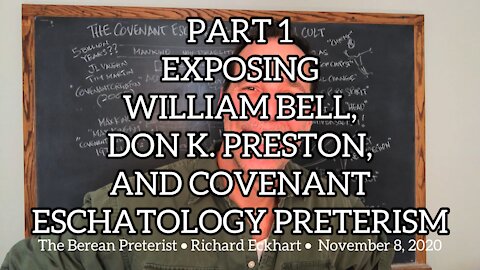 Part 1 • Exposing William Bell, Don K. Preston, and Covenant Eschatology Preterism