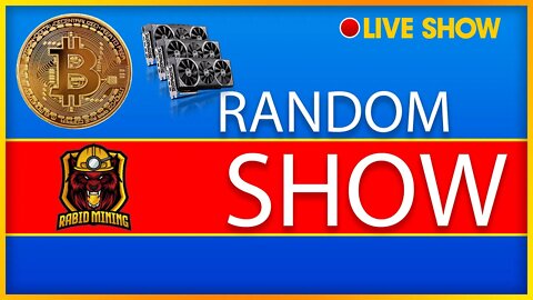 Random Rabid LIVE | CPU GPU ASIC Mining Lets Talk