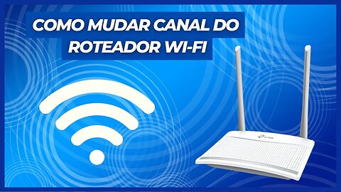 COMO MUDAR CANAL DO ROTEADOR WI-FI