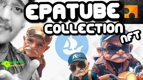 EPATUBE COLECTION NFT's OpenSea disponíveis! - Parceria SorteiosBrasil.com