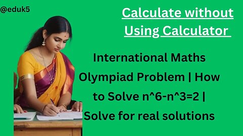 International Maths Olympiad Problem | How to Solve n^6-n^3=2 | @eduk5 |