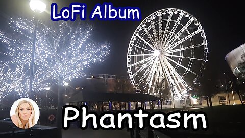 Phantasm - LoFi album - Ferris Wheel - Active Video Background - RELAX - ambiance music - fun