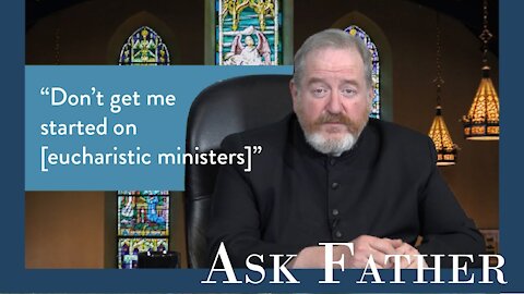 A Grave Abuse against the Real Presence | Ask Father with Fr. Paul McDonald