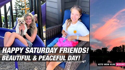 A Peaceful & Beautiful Day! Happy Saturday Friends | KETO Mom Vlog