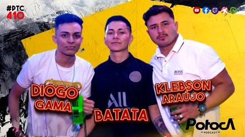 INFLUENCERS BATATA, DIOGO GAMA E KLEBSON | PTC #410