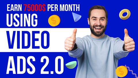 Earn 75000$ per month with Video Ads 2.0| Step by Step Video Tutorial | Make Money Online Passively