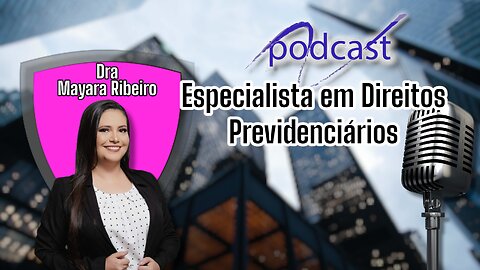 PODCAST SEGURANÇA EM FOCO BRASIL ADV PREVIDENCIÁRIO MAYARA RIBEIRO.