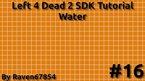 Left 4 Dead 2 SDK Mapping Tutorial - Water - Tutorial 16 - 2022