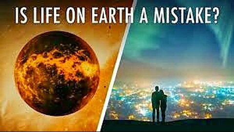 Is life on earth a mistake?