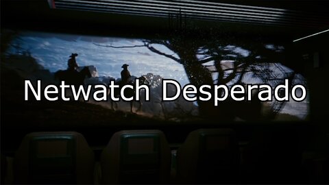 Netwatch Desperado (BLOCKED ON YOUTUBE)