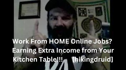 Work From HOME Online Jobs? Earning Extra Income from Your Kitchen Table!!! [hikingdruid]