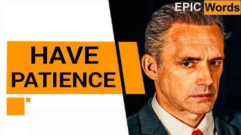 MOTIVATIONAL VIDEO patience jordan peterson jim rohn