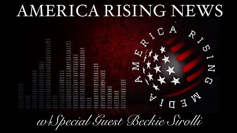 America Rising News w/Special Guest Beckie Sirolli