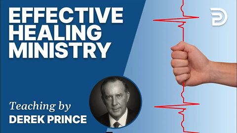 🎁 Effective Healing Ministry - Derek Prince