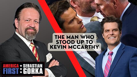 The Man who Stood up to Kevin McCarthy. Rep. Matt Gaetz with Sebastian Gorka on AMERICA First