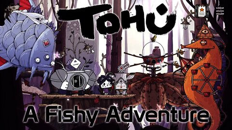 TOHU - A Fishy Adventure