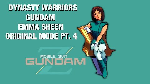 Dynasty Warriors: Gundam, Emma Playthrough Pt. 4