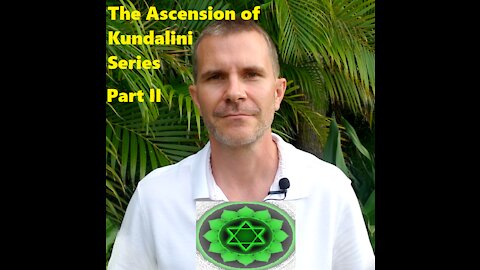 Kundalini Ascension Series: Part 2: The Serpent's Rise and Piercing of Anahata