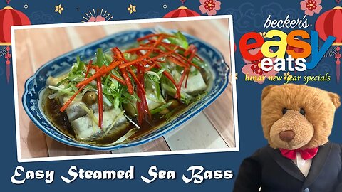 Becker's Easy Eats Lunar New Year Specials: Easy Steamed Sea Bass