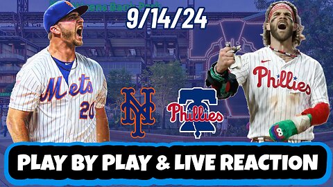 Philadelphia Phillies vs New York Mets Live Reaction | MLB | Play by Play | 9/14/24 | Phillies vs Mets