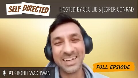 E13 - The Adventure Is the People: A dialogue with world traveller Rohit Wadhwani