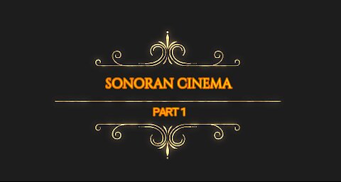 Sonoran Cinema PART 1