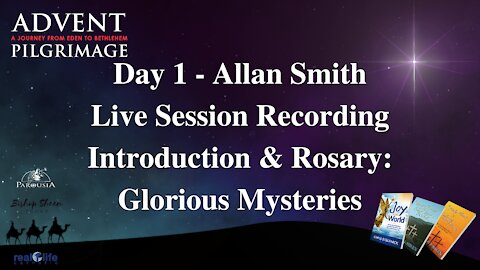 Day 1 - Advent Pilgrimage 2021 - Allan Smith - LIVE Session Recording