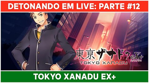 Continuando com o Tokyo Xanadu eX+ em live e batendo papo!