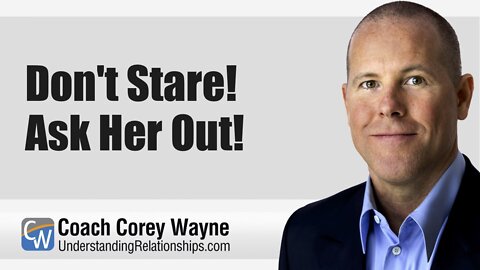 Don't Stare! Ask Her Out!