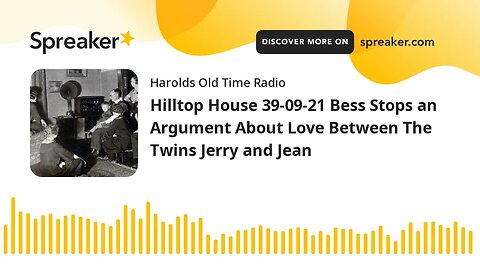 Hilltop House 39-09-21 Bess Stops an Argument About Love Between The Twins Jerry and Jean