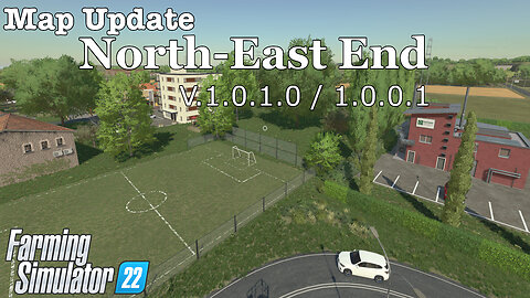 Map Update | North-East End | V.1.0.1.0 / 1.0.0.1 | Farming Simulator 22