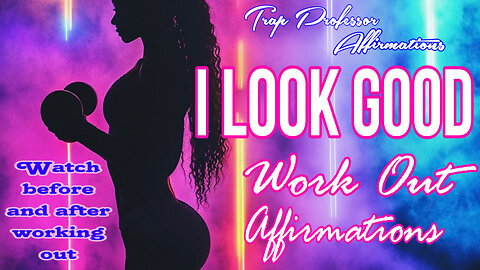 I Look Good Workout Affirmations Visualizer Loop