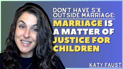 Don't Have S*X Outside Marriage w/Katy Faust