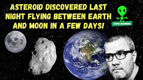 Asteroid Discovered Last Night Flying between Earth and Moon In A Few Days