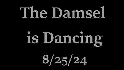 THE DAMSEL IS DANCING - New Hope Christian Church - 8/25/2024