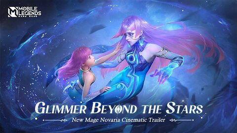 Glimmer Beyond the Stars | Novaria | New Mage Hero Cinematic Trailer | Mobile Legends: Bang Bang