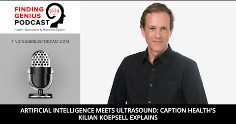 Artificial Intelligence Meets Ultrasound: Caption Health's Kilian Koepsell Explains