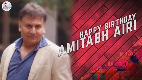 Happy Birthday to Amitabh Airi Ji🎂